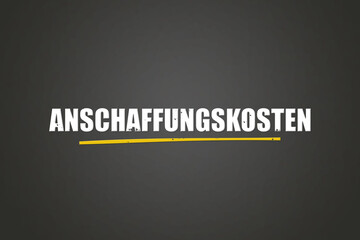 Anschaffungskosten (Acquisition costs) - A blackboard with white text.