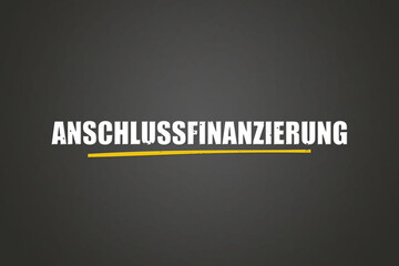Obraz premium Anschlussfinanzierung (Follow-up financing) - A blackboard with white text.