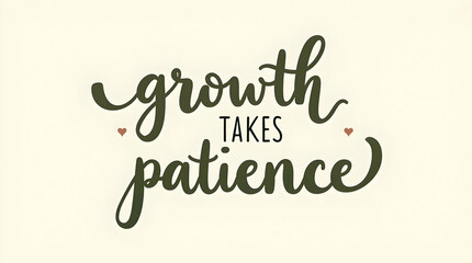 Growth Takes Patience in Neutral-Toned Flowing Typography