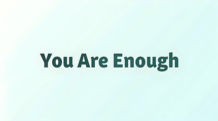 You Are Enough in Soft Gray and Teal Typography
