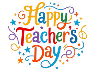 Colorful "Happy Teacher's Day" illustration surrounded by festive decorative elements such as stars, swirls, and dots, vibrant design emphasizing appreciation,  PNG file,