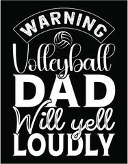 Fototapeta premium Warning Volleyball Dad Will Yell Loudly - printable editable vector art file.