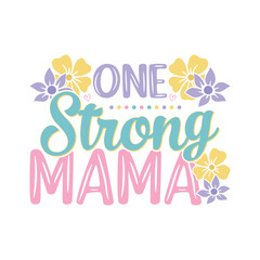 One Strong mama floral saying design, mama life floral saying design, 