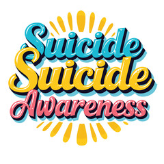 Suicide Awareness typography t-shirt design vector.