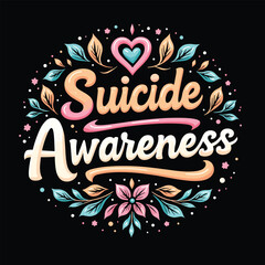 Suicide Awareness typography t-shirt design vector.
