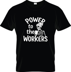 Power to the Workers T-Shirt Design with Skeleton