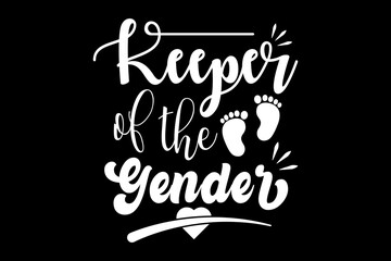 Keeper of the gender svg pregnancy quotes typography t-shirt design for cricut.