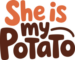 Playful Text Design Saying 'She Is My Potato' in Fun Colors