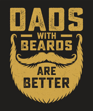 Dads with Beards Are Better Funny Beard Quote for Fathers Day