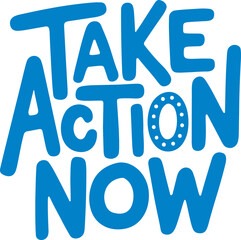 Take Action Now.