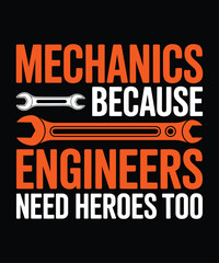 Mechanics Are Heroes Too T-Shirt