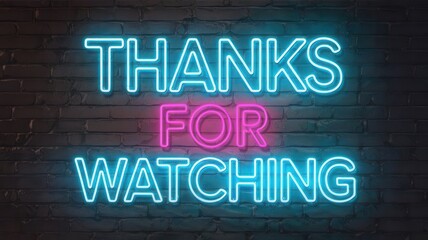 Colorful neon message 'Thanks for Watching' against a brick wall background