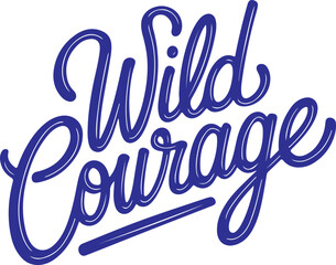 Wild Courage.