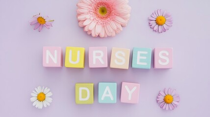 Pastel-Colored Wooden Blocks Spell "Nurses Day" with Flowers