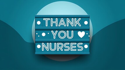 "Thank You Nurses" Sign, Teal Background, Appreciation