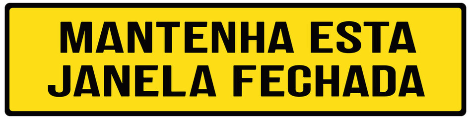 A sign that says in Portuguese language : Keep this window closed