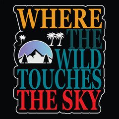 Obraz premium Where the wild touches the sky t shirt design