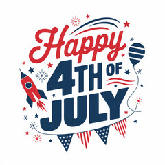 A festive and patriotic "Happy 4th of July" graphic design. With firework, rocket and balloon.