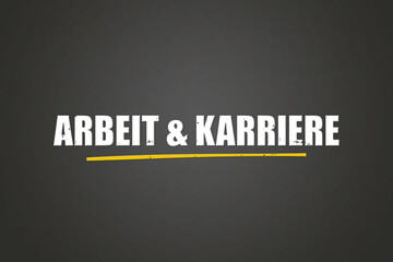 Arbeit & Karriere (Work & Career) - A blackboard with white text.