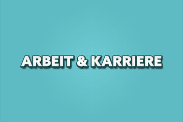 Arbeit & Karriere (Work & Career) - A turquoise banner illustration with white text.