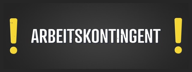 Arbeitskontingent (Work quota) - A blackboard illustration with white text.