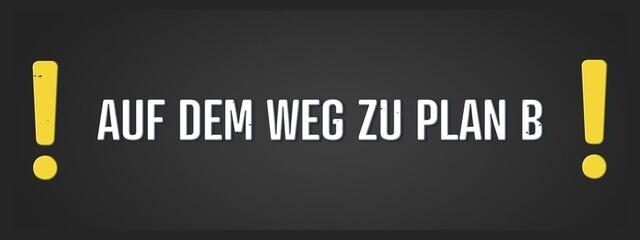 Auf dem Weg zu Plan B (On the way to plan B) - A blackboard illustration with white text.