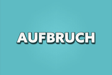 Aufbruch (Departure) - A turquoise banner illustration with white text.
