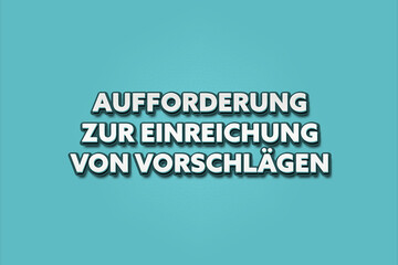 Aufforderung zur Einreichung von Vorschl?gen (Call for proposals) - A turquoise banner illustration with white text.