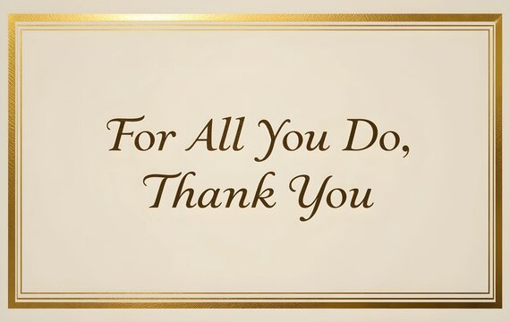 For All You Do Thank You written on cream background with gold border, Mother's day poster or wallpaper with message written in the middle
