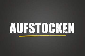 Aufstocken (Stock up) - A blackboard with white text.