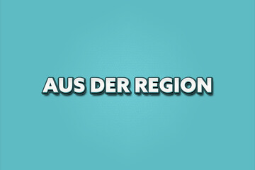 Aus der Region (From the region) - A turquoise banner illustration with white text.