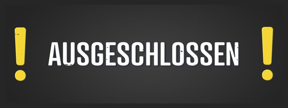 ausgeschlossen (excluded) - A blackboard illustration with white text.