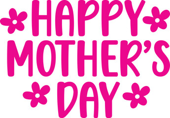 Happy Mother’s Day typography clip art design on plain white transparent isolated background for sign, card, shirt, hoodie, sweatshirt, apparel, tag, mug, icon, poster or badge