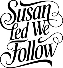 Naklejka premium Susan Led We Follow Quote Art