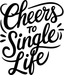 Cheers To Single Life Design Art