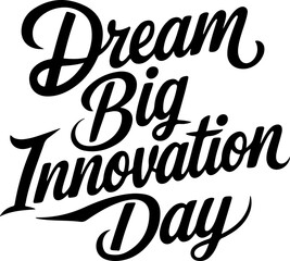 Dream Big Innovation Day Design