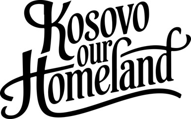 Kosovo, Our Homeland.