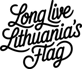 Long Live Lithuania's Flag.