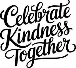 Celebrate Kindness Together.
