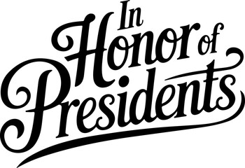 In Honor of Presidents.