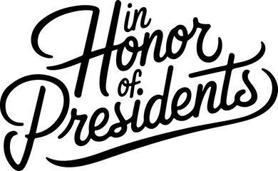 In Honor of Presidents.
