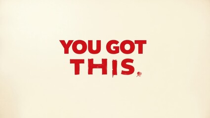 Inspirational Quote You Got This Red Text on Beige Background