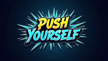 Motivational Push Yourself Graphic Design Bold Text Comic Book Style Blue and Yellow