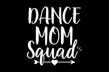 Dance mom squad svg mother's day quotes typography t-shirt design for cricut.