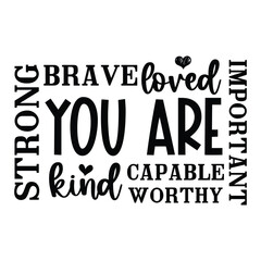 You are brave loved kind capable worthy important strong SVGArt & Illustration