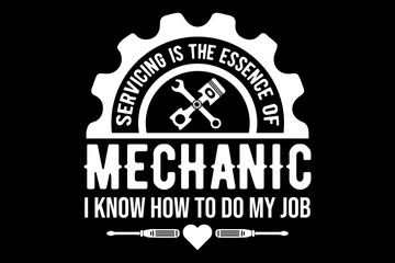 Servicing is the essence of mechanic I know how to do my job svg Mechanic quotes typography t-shirt design for cricut.