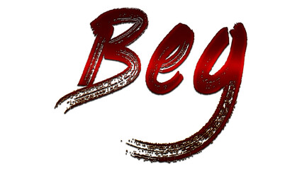 3D blood red word design of Beg on white background.	