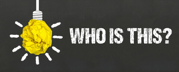 Who is this?	
