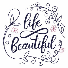 Life Beautiful Floral Design - Elegant Hand-Lettered Quote - Inspirational Print.