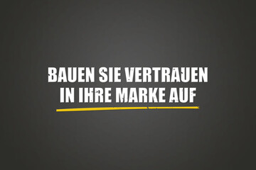 Bauen Sie Vertrauen in Ihre Marke auf (Build trust in your brand) - A blackboard with white text.
